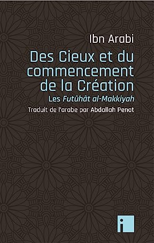 Beispielbild fr Des Cieux et du commencement de la Création: Les Futûhât al-Makkiyyah [FRENCH LANGUAGE - Soft Cover ] zum Verkauf von booksXpress