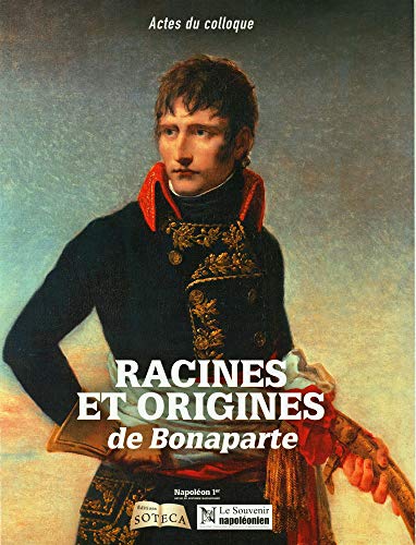 Beispielbild fr Racines Et Origines De Bonaparte : Actes Du Colloque zum Verkauf von RECYCLIVRE