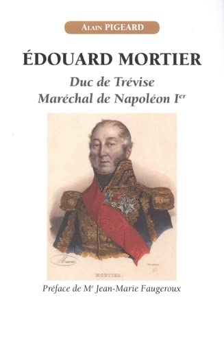 Imagen de archivo de  douard Mortier, duc de Tr vise, mar chal de Napol on Ier a la venta por WorldofBooks