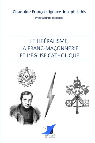 Stock image for Le libralisme, la franc-maonnerie et l'glise catholique for sale by Revaluation Books