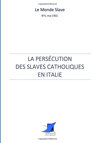 Stock image for La perscution des slaves catholiques en Italie for sale by Revaluation Books