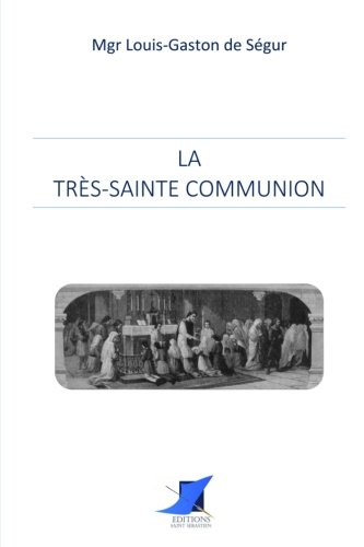 Stock image for La Trs-Sainte Communion (French Edition) for sale by GF Books, Inc.
