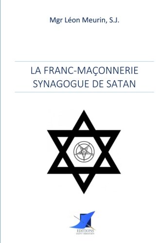Stock image for La Franc-Maonnerie Synagogue de Satan for sale by Revaluation Books