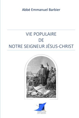 Beispielbild fr Vie populaire de Notre Seigneur Jsus-Christ zum Verkauf von Buchpark