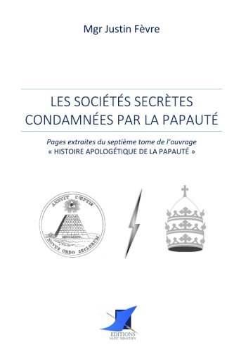 Stock image for Les socits secrtes condamnes par la papaut (French Edition) for sale by Book Deals