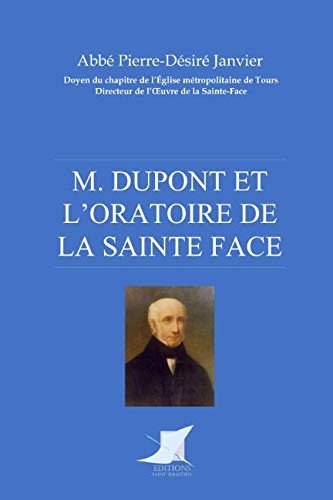 Beispielbild fr M. Dupont et l'Oratoire de la Sainte Face zum Verkauf von Revaluation Books