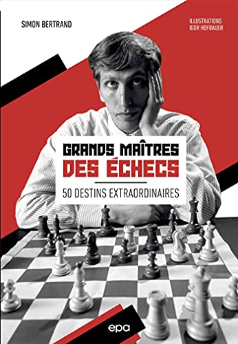 9782376713302: Grands maîtres des échecs: 50 destins extraordinaires