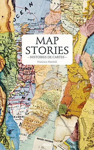 Stock image for MAP STORIES : HISTOIRES DE CARTES for sale by Librairie Guillaume Bude-Belles Lettres