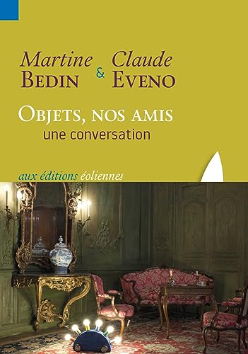 Beispielbild fr Objets, nos amis : Une conversation [Broch] Bedin, Martine et Eveno, Claude zum Verkauf von BIBLIO-NET