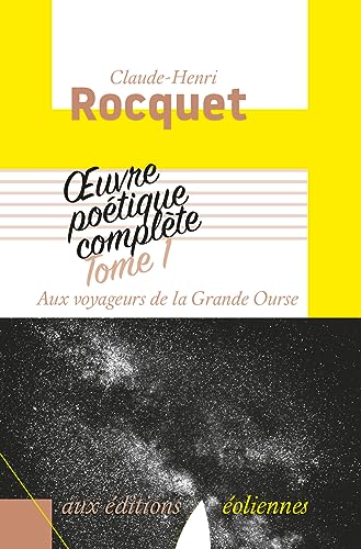 Beispielbild fr Oeuvre Potique Complte. Vol. 1. Aux Voyageurs De La Grande Ourse zum Verkauf von RECYCLIVRE