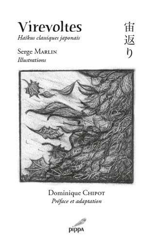 Beispielbild fr Virevoltes - Haikus Classiques Japonais (dition Bilingue) Marlin, Serge et Chipot, Dominique zum Verkauf von BIBLIO-NET