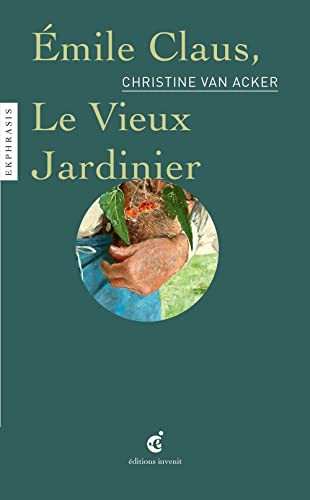 9782376800927: Emile Claus, le vieux jardinier: Au jardin