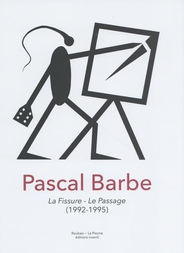 Stock image for Pascal Barbe, la fissure, le passage for sale by Gallix