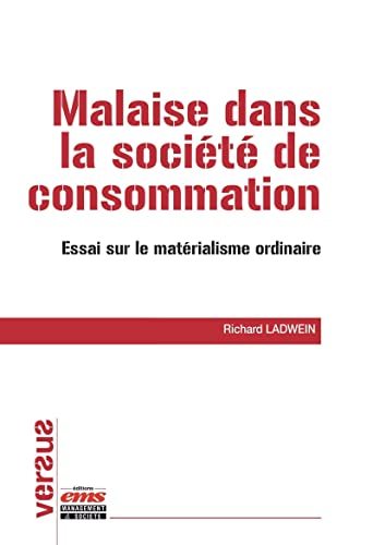 Imagen de archivo de Malaise dans la socit de consommation: Essai sur le matrialisme ordinaire a la venta por Gallix