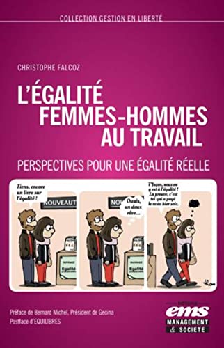 Stock image for L'galit femmes-hommes au travail: Perspectives pour une galit relle. Prface de Bernard Michel, Prsident de Gecina. Postface d'Equilibres for sale by medimops