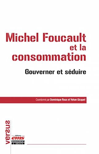 9782376871521: Michel Foucault et la consommation: Gouverner et sduire