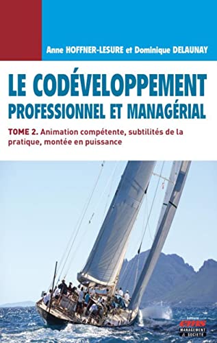 9782376871774: Le codveloppement professionnel et managrial - Tome 2: Animation comptente, subtilits de la pratique, monte en puissance