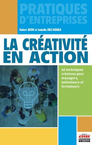 Beispielbild fr La crativit en action: 66 techniques cratives pour managers, animateurs et formateurs zum Verkauf von medimops