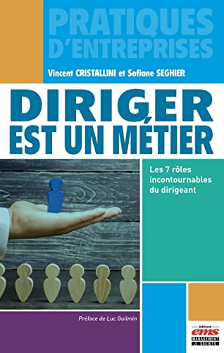 Beispielbild fr Diriger Est Un Mtier : Les 7 Rles Incontournables Du Dirigeant zum Verkauf von RECYCLIVRE