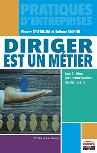 Stock image for Diriger Est Un Mtier : Les 7 Rles Incontournables Du Dirigeant for sale by RECYCLIVRE