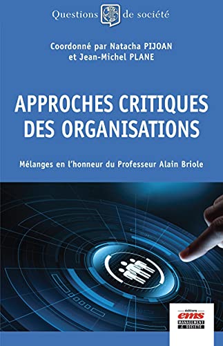 Beispielbild fr Approches critiques des organisations: Mlanges en l'honneur du professeur Alain Briole zum Verkauf von Gallix