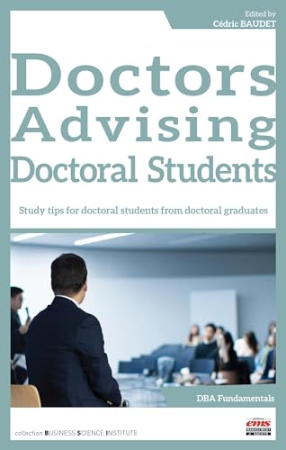 Stock image for Doctors Advising Doctoral Students: Study tips for doctoral students from doctoral graduates for sale by medimops