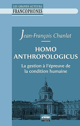 Beispielbild fr Homo anthropologicus: La gestion  l'preuve de la condition humaine zum Verkauf von Gallix