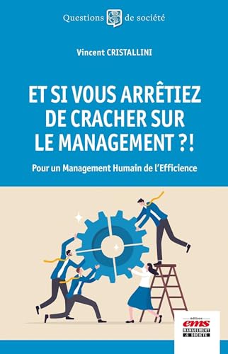 Stock image for Et si vous arrtiez de cracher sur le management ?!: Pour un management humain de l'efficience for sale by Gallix