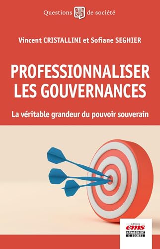 Beispielbild fr Professionnaliser les gouvernances: La vraie grandeur du pouvoir souverain zum Verkauf von Gallix