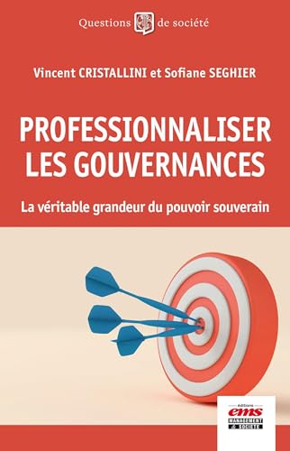 Stock image for Professionnaliser les gouvernances: La vraie grandeur du pouvoir souverain for sale by Gallix