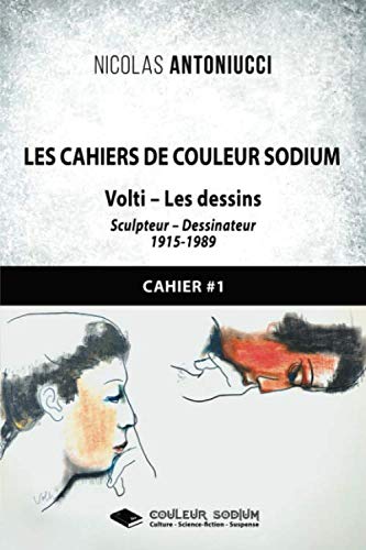 Stock image for Les Cahiers de Couleur Sodium: Tome 1 : Volti - Les dessins (Les Cahiers de Couleur Sodium- VOLTI DESSINS, Band 1) for sale by medimops