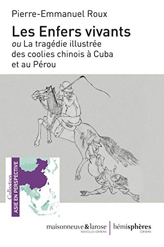 9782377010196: Les enfers vivants ou La tragdie illustre des coolies chinois  Cuba et au Prou (Asie en perspective)