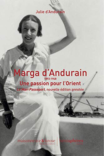 Beispielbild fr Marga d'Andurain, 1893-1948: Une passion pour l'Orient. Le Mari Passeport, nouvelle dition annote zum Verkauf von medimops