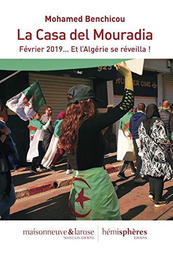 Stock image for La Casa del Mouradia: Fvrier 2019' Et l'Algrie se rveilla ! for sale by Gallix