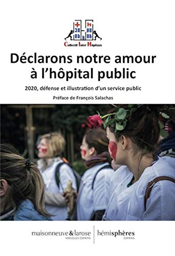 Beispielbild fr Dclarons notre amour  l'hpital public - 2020, dfense et illustration d'un service public zum Verkauf von Ammareal
