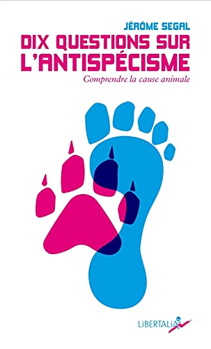 Stock image for Dix Questions Sur L'antispcisme : Comprendre La Cause Animale for sale by RECYCLIVRE