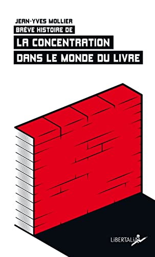Stock image for Brve histoire de la concentration dans le monde du livre [Poche] Mollier, Jean-Yves for sale by BIBLIO-NET