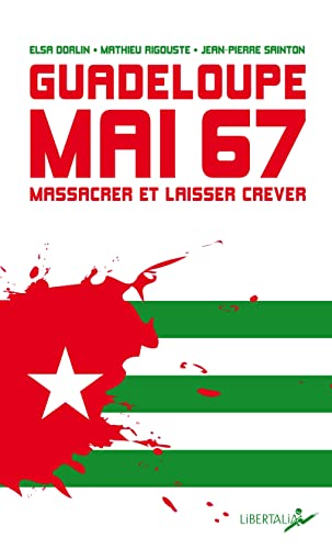 Beispielbild fr Guadeloupe, mai 67 - Massacrer et laisser mourir zum Verkauf von Gallix