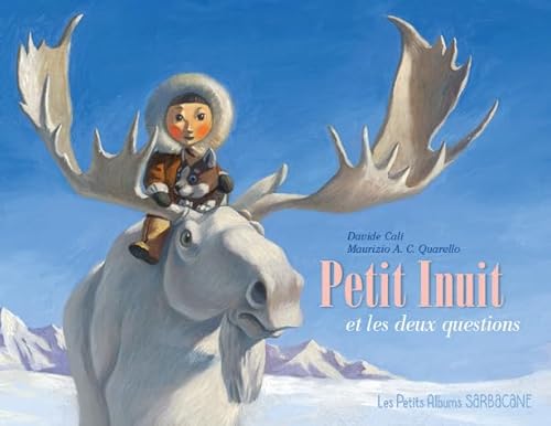 Imagen de archivo de PETIT INUIT ET LES DEUX QUESTIONS (LES PETITS ALBUMS) a la venta por EPICERIE CULTURELLE