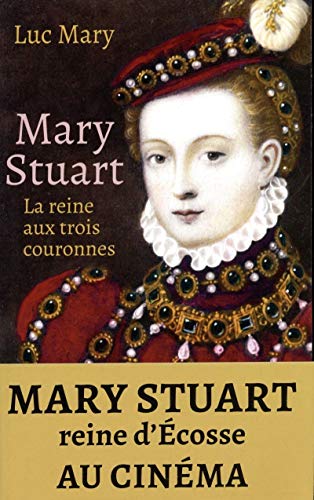 9782377352524: Mary Stuart, la reine aux trois couronnes (Biographies)