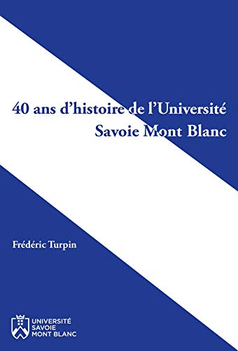 Stock image for 40 ans d'histoire de l'Universit Savoie Mont Blanc for sale by Ammareal