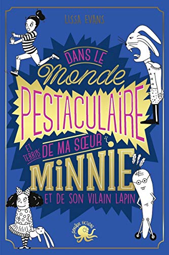 Beispielbild fr Le Monde pestaculaire (et terrib') de ma soeur Minnie (et de son vilain lapin) zum Verkauf von Ammareal