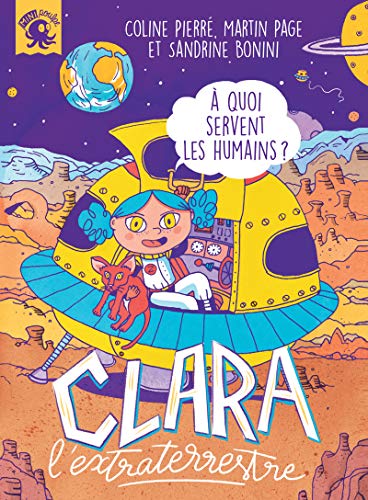 Imagen de archivo de Clara l'extraterrestre -  quoi servent les humains - Premier roman jeunesse - Ds 7 ans [Broch] Page, Martin; Pierr, Coline et Bonini, Sandrine a la venta por BIBLIO-NET