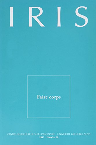 Beispielbild fr Iris, N 38-2017. Faire Corps [Broch] Doudet Estelle zum Verkauf von BIBLIO-NET