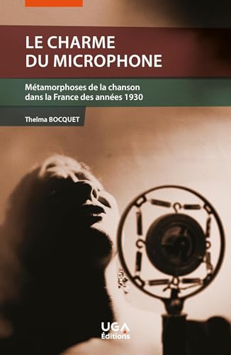 Beispielbild fr Le Charme du microphone: Mtamorphoses de la chanson dans la France des annes 1930 zum Verkauf von medimops