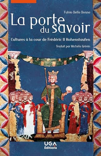 Beispielbild fr La Porte du savoir: Cultures  la cour de Frdric II Hohenstaufen zum Verkauf von Gallix