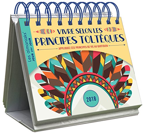 Stock image for Vivre Selon Les Principes Toltques 2018 : Appliquez Ces Principes De Vie Au Quotidien for sale by RECYCLIVRE