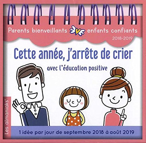 Stock image for Cette Anne, J'arrte De Crier : Avec L'ducation Positive : 1 Ide Par Jour De Septembre 2018  Ao for sale by RECYCLIVRE