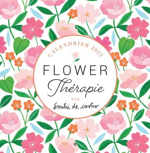 9782377618392: Calendrier Flower Thrapie par Emilie de Castro 2022 (MA FABRIQUE A PAPIER)