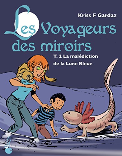 Beispielbild fr Les voyageurs des miroirs T02: La maldiction de la Lune Bleue zum Verkauf von medimops